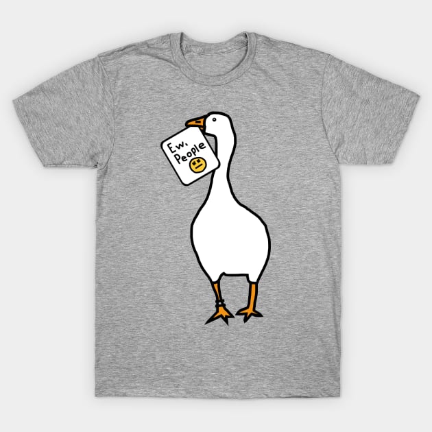 Gaming Goose Says Ew People T-Shirt by ellenhenryart